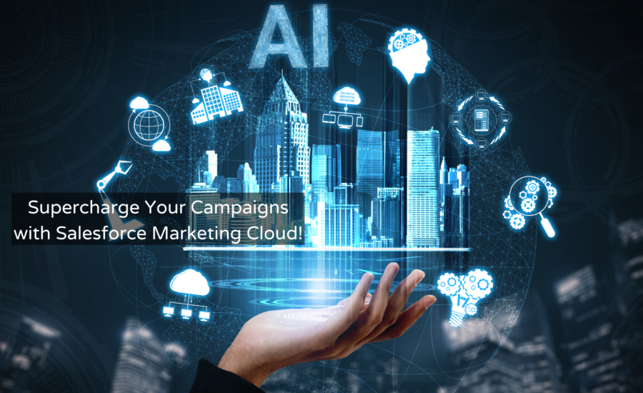 Supercharge Your Campaigns with Salesforce Marketing Cloud!
